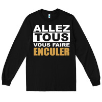 Black Allez Tous Vous Enculer Long Sleeve Tee - Bettercallsaul