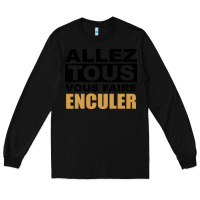 Black Allez Tous Vous Enculer Long Sleeve Tee - Bettercallsaul