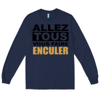 Navy Allez Tous Vous Enculer Long Sleeve Tee - Bettercallsaul