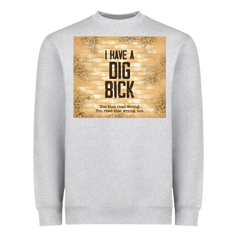 Sarcastic Funny I Have A Dig Bick Heavyweight Sweatshirt by TumblerDesignByShophia | Teevron