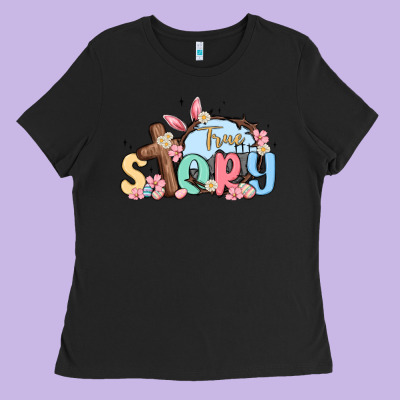 True Story Easter Ladies Tee Designed By Maliassmallbusiness
