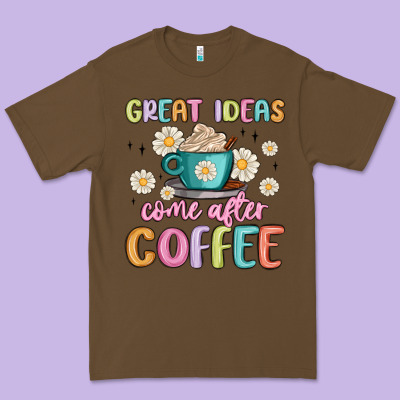 Great Ideas Come After Coffee Premium Tee Designed By Maliassmallbusiness
