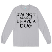 Moon Dust I m Not Single I Have A Dog Long Sleeve Tee - Bettercallsaul