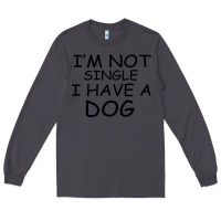 Smoke I m Not Single I Have A Dog Long Sleeve Tee - Bettercallsaul