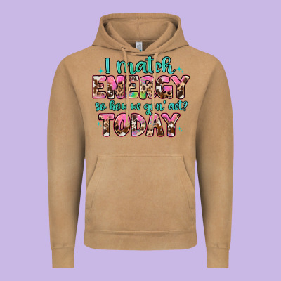 I Match Energy So How We Gon' Act Vintage Hoodie Designed By Artiststas
