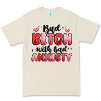 Bad Bitch With Bad Anxiety Premium Tee | Teevron