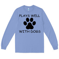 Colony Blue Plays Well With Dogs Long Sleeve Tee - Bettercallsaul