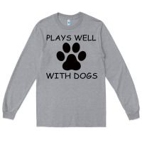 Heather Grey Plays Well With Dogs Long Sleeve Tee - Bettercallsaul
