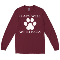 Burgundy Plays Well With Dogs Long Sleeve Tee - Bettercallsaul