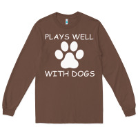 Chestnut Plays Well With Dogs Long Sleeve Tee - Bettercallsaul