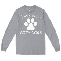 Heather Grey Plays Well With Dogs Long Sleeve Tee - Bettercallsaul