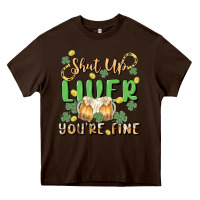Chocolate Brown shut up liver you're fine Heavy Core Tee - MaliasSmallBusiness