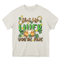 Cream shut up liver you're fine Heavy Core Tee - MaliasSmallBusiness