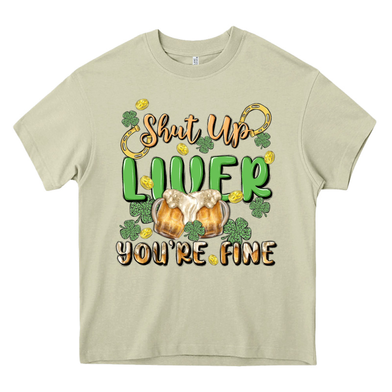 Shut Up Liver You're Fine Heavy Core Tee by MaliasSmallBusiness | Teevron