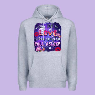 Why Fall In Love When You Can Fall Asleep Premium Hoodie Designed By Fadigitalartstudio