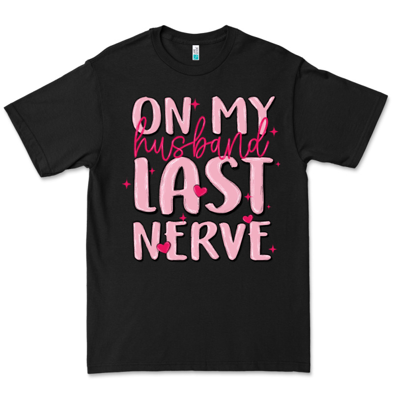 On My Husband Last Nerve Premium Tee by MaliasSmallBusiness | Teevron