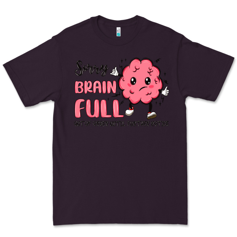 Sorry Brain Full Premium Tee by MaliasSmallBusiness | Teevron