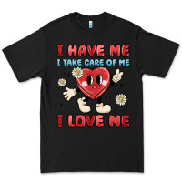 I Have Me I Take Care Of Me I Love Me Premium Tee | Teevron