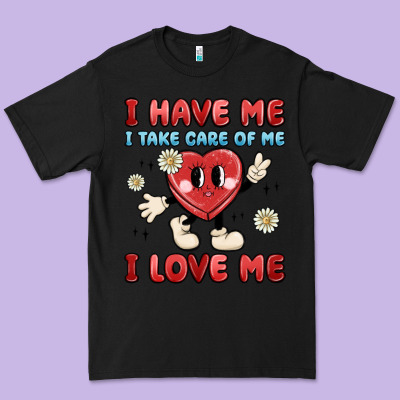 I Have Me I Take Care Of Me I Love Me Premium Tee Designed By Maliassmallbusiness