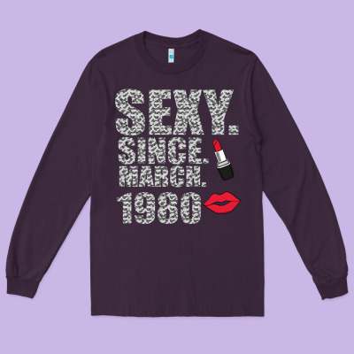 Sexy Since March 1980 Long Sleeve Tee Designed By Bettercallsaul