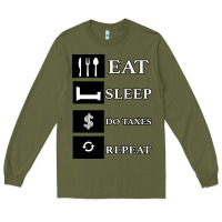 Army Green Tax Day Eat Sleep Do Taxes Repeat Gift Long Sleeve Tee - Bettercallsaul