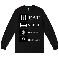 Black Tax Day Eat Sleep Do Taxes Repeat Gift Long Sleeve Tee - Bettercallsaul