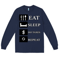 Navy Tax Day Eat Sleep Do Taxes Repeat Gift Long Sleeve Tee - Bettercallsaul