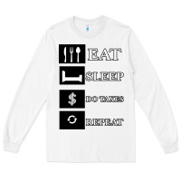 White Tax Day Eat Sleep Do Taxes Repeat Gift Long Sleeve Tee - Bettercallsaul