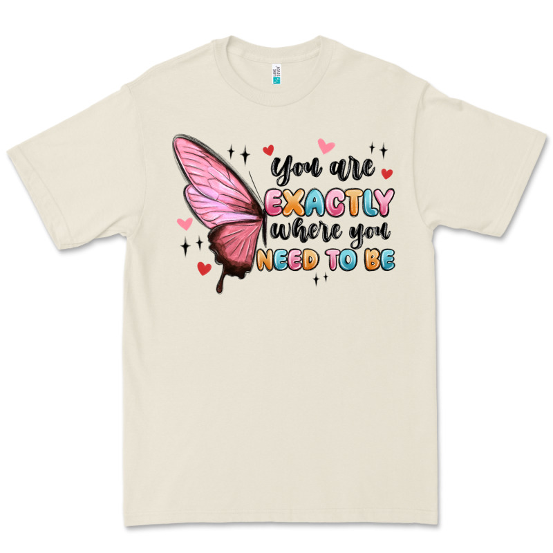 You Sre Exactly Where You Need To Be Premium Tee by MaliasSmallBusiness | Teevron
