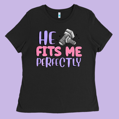 He Fits Me Perfectly Ladies Tee Designed By Maliassmallbusiness