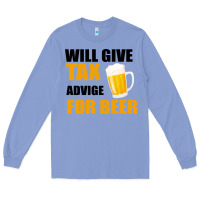 Colony Blue Tax Day Will Give Advice For Beer Gift Long Sleeve Tee - Bettercallsaul