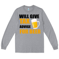 Heather Grey Tax Day Will Give Advice For Beer Gift Long Sleeve Tee - Bettercallsaul
