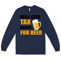 Navy Tax Day Will Give Advice For Beer Gift Long Sleeve Tee - Bettercallsaul
