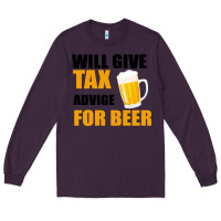 Plum Tax Day Will Give Advice For Beer Gift Long Sleeve Tee - Bettercallsaul