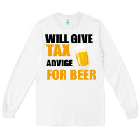 White Tax Day Will Give Advice For Beer Gift Long Sleeve Tee - Bettercallsaul