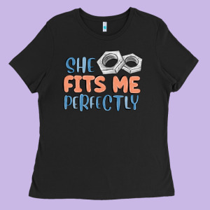 She Fits Me Perfectly Ladies Tee Designed By Maliassmallbusiness