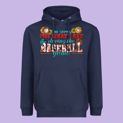 I'm Sorry For What I Say During The Baseball Game Heavyweight Hoodie Designed By Bundleandbundleshop