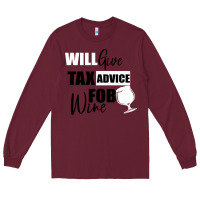 Burgundy Tax Day Will Give Advice For Beer Gift Long Sleeve Tee - Bettercallsaul