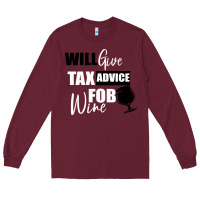Burgundy Tax Day Will Give Advice For Beer Gift Long Sleeve Tee - Bettercallsaul