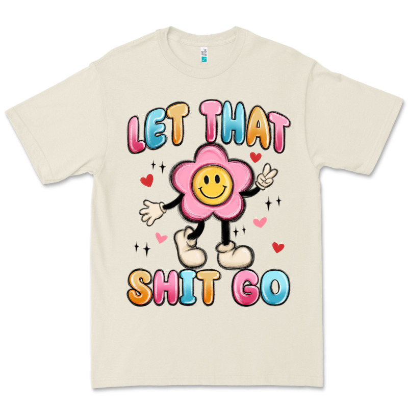 Let That Shit Go Premium Tee by MaliasSmallBusiness | Teevron