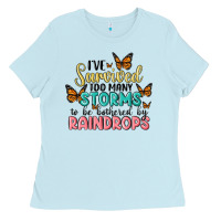 I Have Survived Too Many Storms To Be Bothered By Raindrops Malia Ladies Tee | Teevron