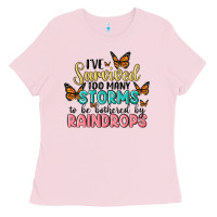 Bubblegum Pink i have survived too many storms to be bothered by raindrops malia Ladies Tee - MaliasSmallBusiness