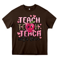 Chocolate Brown teach teach teach with love Heavy Core Tee - MaliasSmallBusiness
