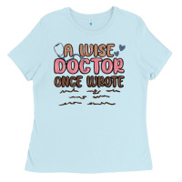 Baby Blue a wise doctor once said Ladies Tee - MaliasSmallBusiness