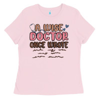 Bubblegum Pink a wise doctor once said Ladies Tee - MaliasSmallBusiness
