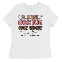 White a wise doctor once said Ladies Tee - MaliasSmallBusiness