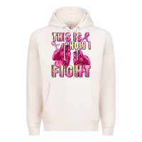 Pale Pink This is how i fight Premium Hoodie - FaDigitalArtStudio