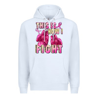 White This is how i fight Premium Hoodie - FaDigitalArtStudio