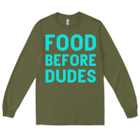Army Green Food Before Dudes Long Sleeve Tee - Bettercallsaul