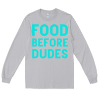 Moon Dust Food Before Dudes Long Sleeve Tee - Bettercallsaul